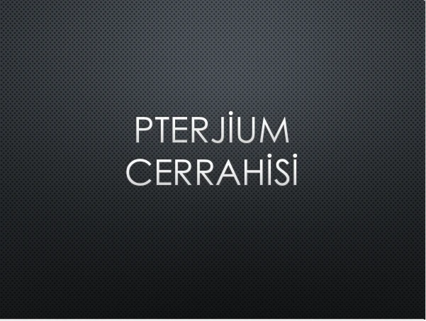 PTERJİUM CERRAHİSİ