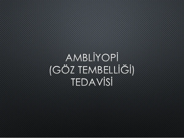 Ambliyopi ( Göz Tembelliği) Tedavisi